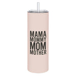 Skinny Tumbler with Straw - Mama
