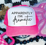 Apparently I am Dramatic DTF Printed Neon Pink & White Trucker Hat