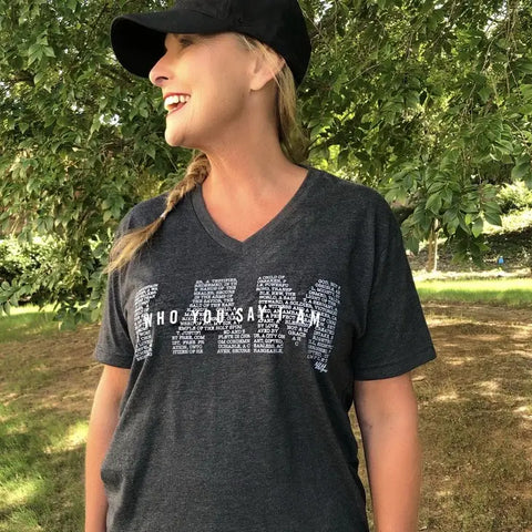 "I AM WHO YOU SAY I AM" TEE