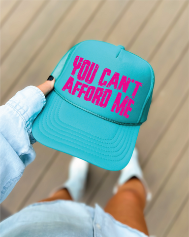 You Can't Afford Me DTF Printed Jade Trucker Hat